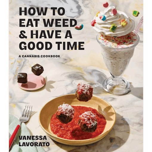 The cover image for How to Eat Weed & Have a Good Time: A Cannabis Cookbook. Includes spaghetti and meatballs with floating meatballs, an ice cream sundae with floating marshmallow charms, and two floating chocolates. One of our best products for Memorial Day Weekend.